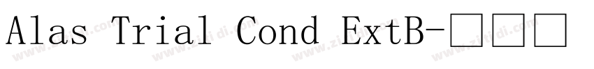 Alas Trial Cond ExtB字体转换 Alas Trial Cond ExtB字体转换